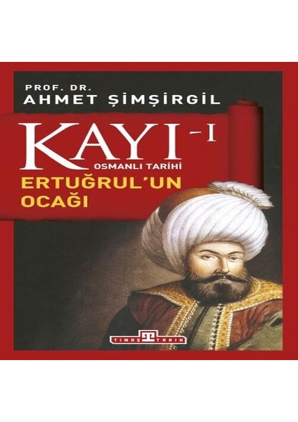 Osmanlı Tarihi Kayı 1 - Ertuğrulun Ocağı