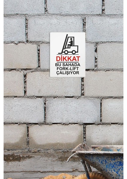 Dikkat Bu Sahada Fork-Lift Çalışıyor 25 x 35