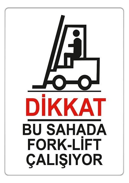 Dikkat Bu Sahada Fork-Lift Çalışıyor 25 x 35 fiyatları