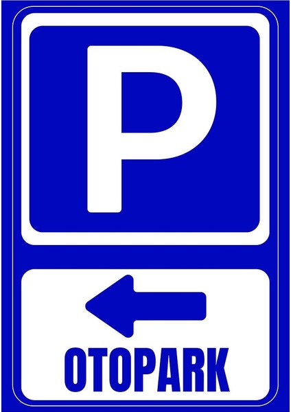 35 x 50 Otopark Sol Yön Yönlendirme Uyarı Levhası 3 mm Dekota Üzerine Folyo Baskı