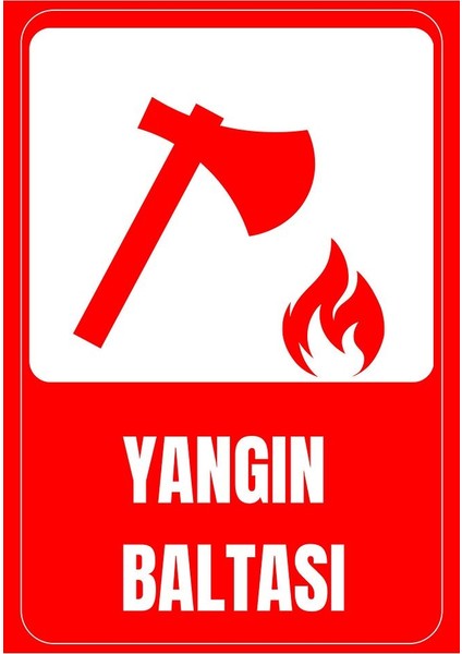 35 x 50 Yangın Baltası Uyarı Levhası 3 mm Dekota Üzerine Folyo Baskı
