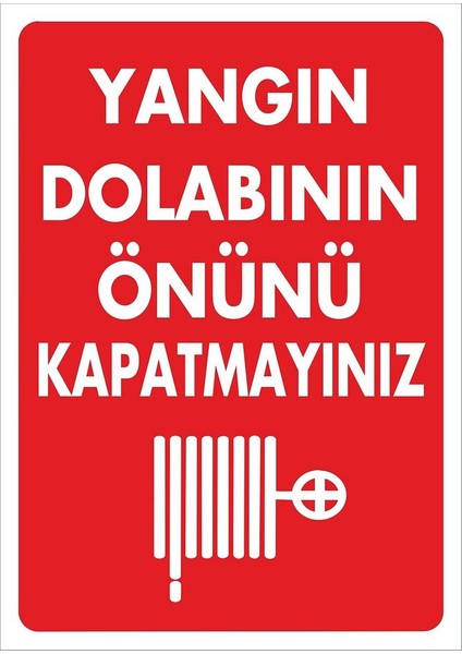 Yangın Dolabının Önünü Kapatmayınız Pvc Plakalı Uyarı Levhası Dekota Dijital Uv Baskı 12,5X17,5