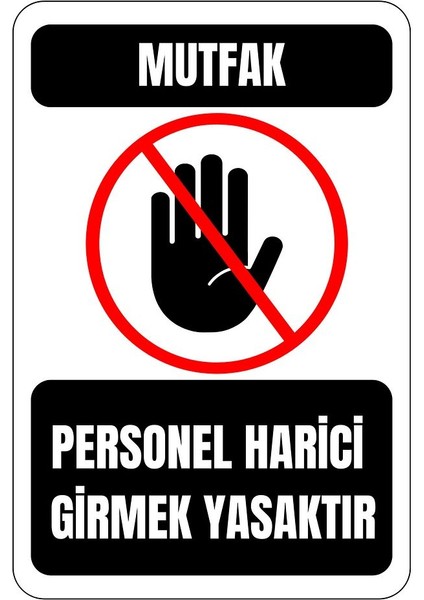 35 x 50 Mutfak Personel Harici Girmek Yasaktır Uyarı Levhası 3 mm Dekota Üzerine Folyo Baskı