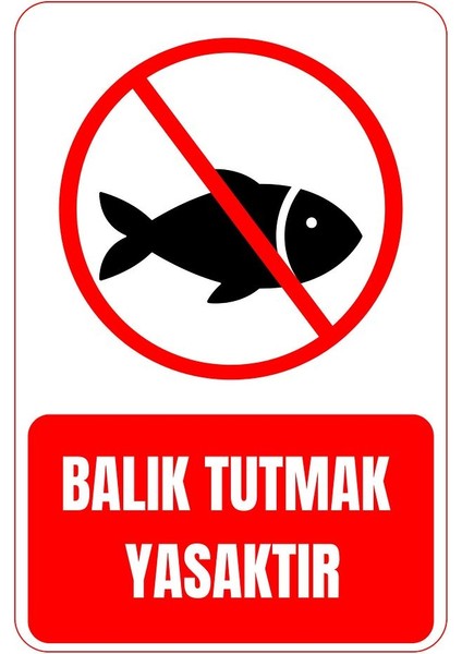 35 x 50 Balık Tutmak Yasaktır Uyarı Levhası 3 mm Dekota Üzerine Folyo Baskı