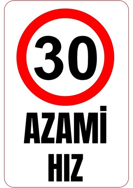 35 x 50 Azami Hız 30 Uyarı Levhası 3 mm Dekota Üzerine Folyo Baskı