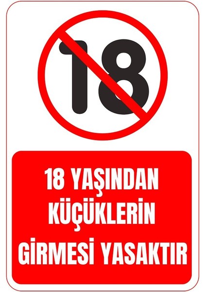 35 x 50 18 Yaşından Küçüklerin Girmesi Yasaktır Uyarı Levhası 3 mm Dekota Üzerine Folyo Baskı