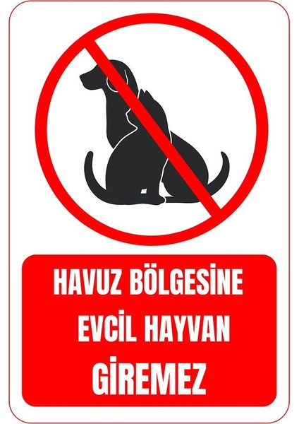 35 x 50 Havuz Bölgesine Evcil Hayvan Giremez Uyarı Levhası 3 mm Dekota Üzerine Folyo Baskı