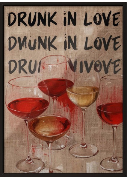 Siyah Çerçeveli Tablo, Drunk In Love – Şarap Kadehleri, Genç Odası Dekoru Poster No: 109810