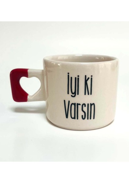 Iyi Ki Varsın Baskılı Kırmızı Kalp Kulplu Kupa