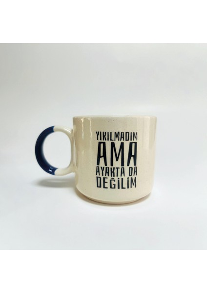 Yıkılmadım Ama Ayakta Da Değilim Baskılı Mavi Kulplu P Kupa