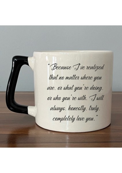 Because I ve Realized That No Matter Baskılı Siyah Kulplu D Kupa