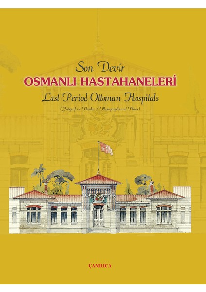 Son Devir Osmanlı Hastahaneleri Osman Doğan Çamlıca Basım Yayın