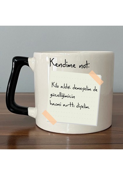 Kendime Not: Kilo Aldık Demeyelimde Baskılı Siyah Kulplu D Kupa