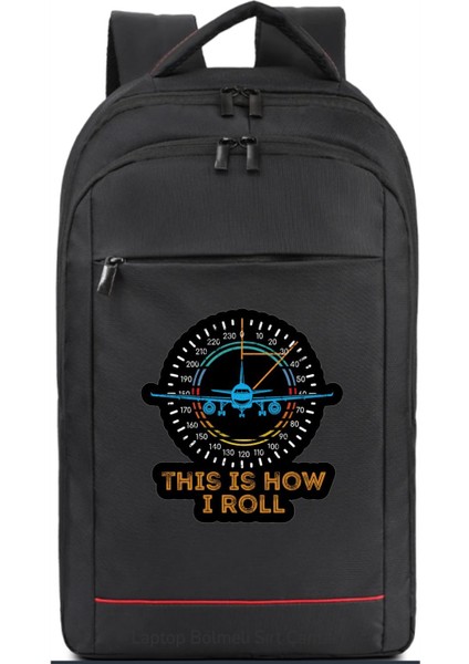 This Is How I Roll Sırt Çantası Pilot - Havacı - Uçak Tutkunu Hediye