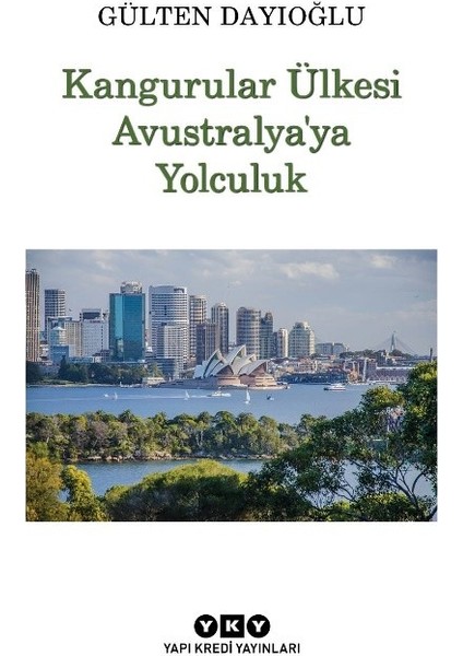 Kangurular Ülkesi Avustralya’ya Yolculuk - Gülten Dayıoğlu
