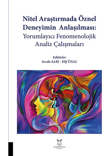 Nitel Araştırmada Öznel Deneyimin Anlaşılması: Yorumlayıcı Fenomenolojik Analiz Çalışmaları