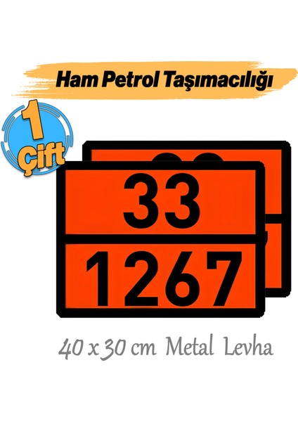 Metal 40X30 cm Levha (1 Çift) 33-1267 Akaryakıt Tehlikeli Madde Ham Petrol Taşımacılığı Yüksek Alev