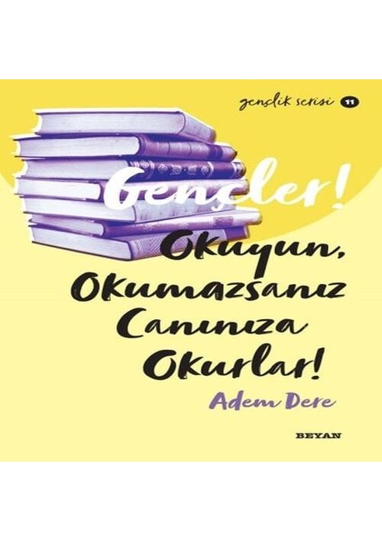 Gençler, Okuyun, Okumazsanız, Canınıza Okurlar! - Gençlik Serisi 11