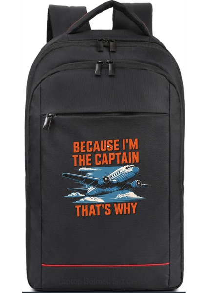 Because I’m The Captain Sırt Çantası Pilot - Havacı - Uçak Tutkunu Hediye