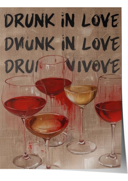 Çerçevesiz Poster, Drunk In Love – Şarap Kadehleri, Genç Odası Dekoru Poster No: 109810