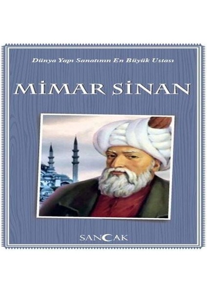 Dünya Yapı Sanatının En Büyük Ustası Mimar Sinan