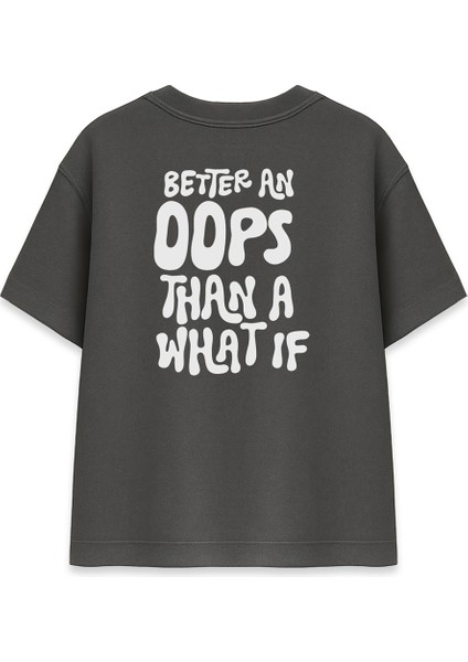 Better An Oops Than A What If Kadın Oversize Füme Tişört