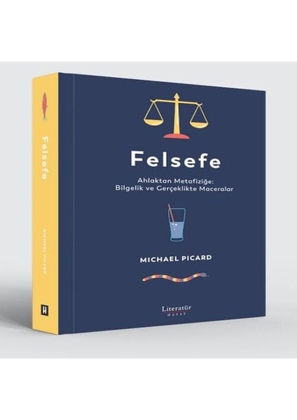Felsefe - Ahlaktan Metafiziğe: Bilgelik ve Gerçeklikte Maceralar