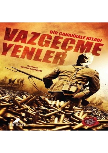 Vazgeçmeyenler Bir Çanakkale Kitabı