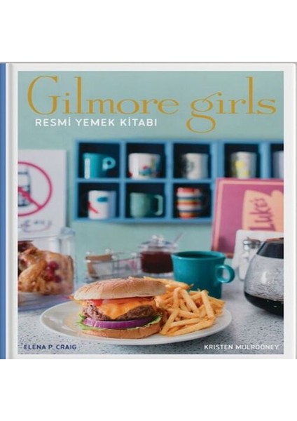 Gilmore Girls: Resmi Yemek Kitabı ( Ciltli)