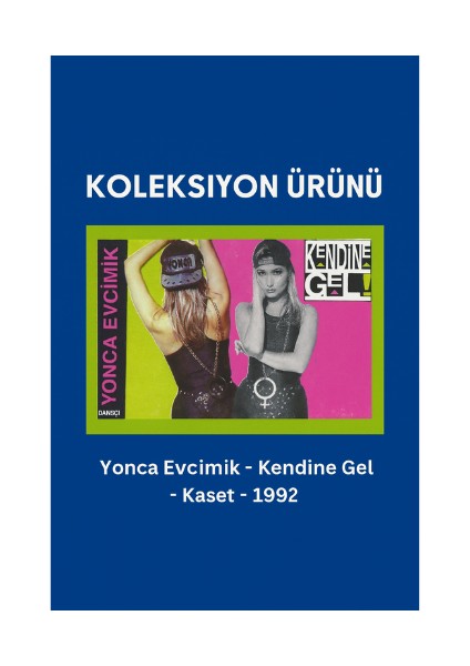 Yonca Evcimik – Kendine Gel (1992) – Kaset – Koleksiyon Ürünü modelleri