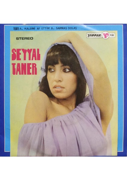 Seyyal Taner – Kalbimi Af Ettim / Sarmaş Dolaş 45'lik
