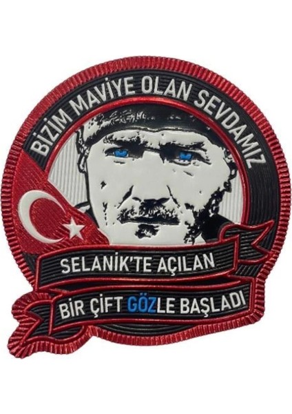 ''bizim Maviye Olan Sevdamız" Yazılı Atatürk Patch 7 cm 3D Plastik, 2025 Yeni Tip,