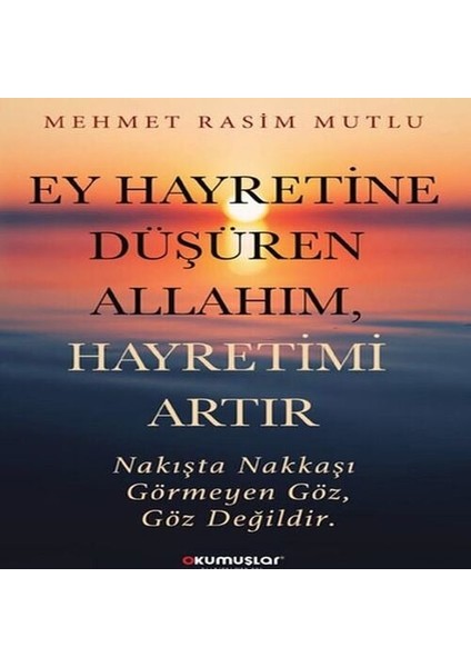 Ey Hayretine Düşüren Allah’ım, Hayretimi Artır