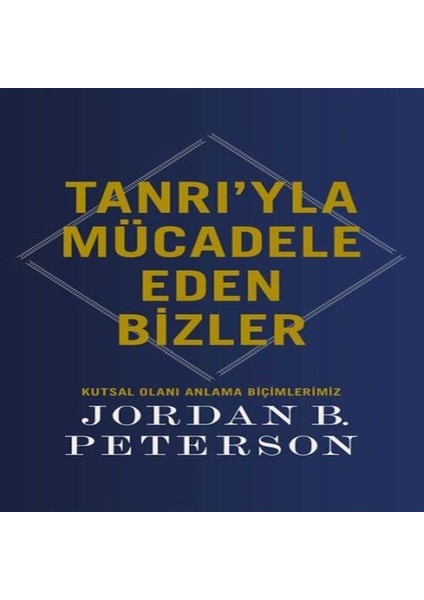 Tanrı’yla Mücadele Eden Bizler