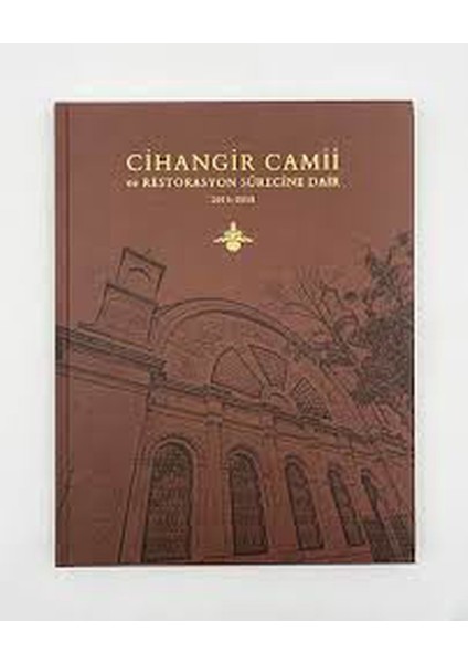 Cihangir Camii ve Restorasyon Sürecine Dair 2015 - 2018 [ciltli]