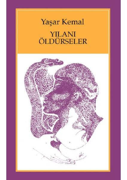Yılanı Öldürseler - Yaşar Kemal | Öne Çıkanlar modelleri