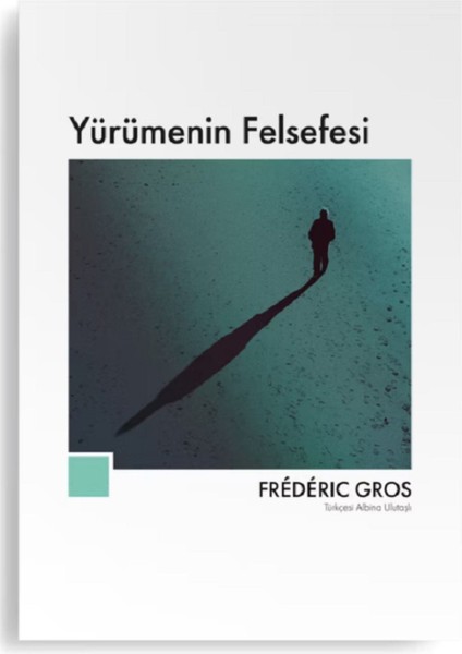 Yürümenin Felsefesi - Frederic Gros | Öne Çıkanlar fiyatları