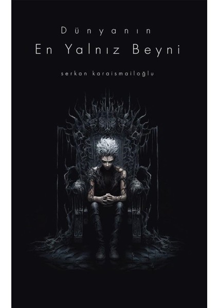 Dünyanın En Yalnız Beyni - Serkan Karaismailoğlu | Öne Çıkanlar fiyatları