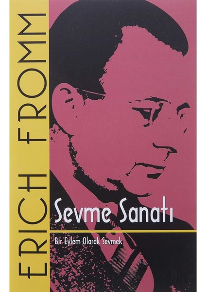 Sevme Sanatı - Erich Fromm | Öne Çıkanlar modelleri