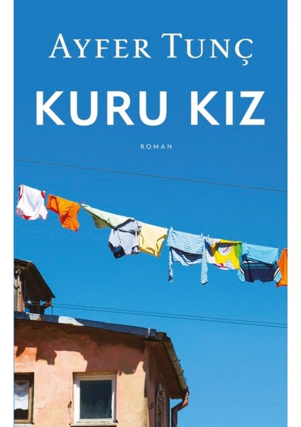 Kuru Kız - Ayfer Tunç | Öne Çıkanlar