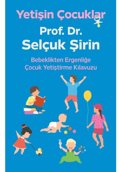 Yetişin Çocuklar - Prof.dr. Selçuk Şirin | Öne Çıkanlar