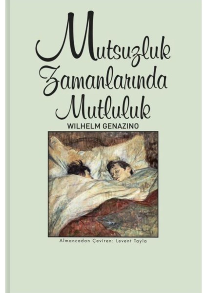 Mutsuzluk Zamanlarında Mutluluk - Wilhelm Genazino | Öne Çıkanlar