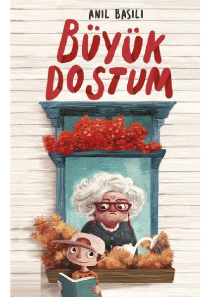 Büyük Dostum - Anıl Basılı | Öne Çıkanlar