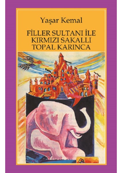 Filler Sultanı ile Kırmızı Sakallı Topal Karınca - Yaşar Kemal | Öne Çıkanlar