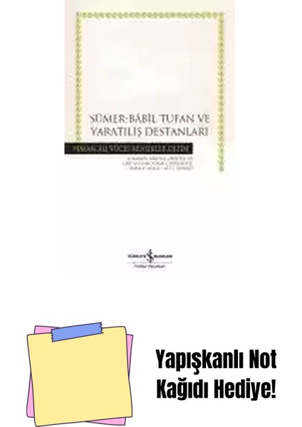 Sümer-Bâbil Tufan ve Yaratılış Destanları + Yapışkanlı Not Kağıdı