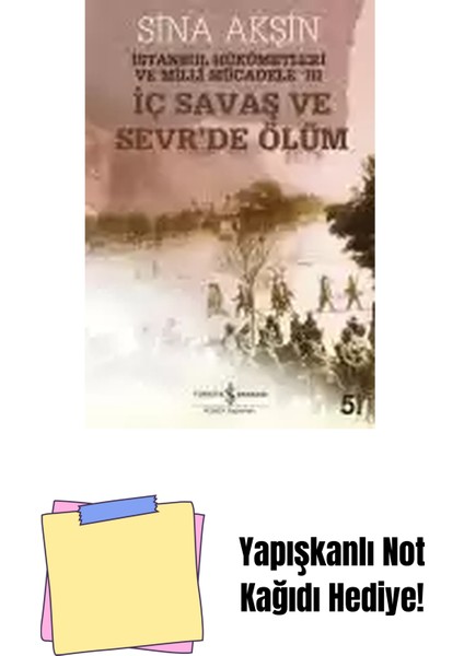 Iç Savaş ve Sevr’de Ölüm- Istanbul Hükümetleri ve Milli Mücadele-Iıı + Yapışkanlı Not Kağıdı