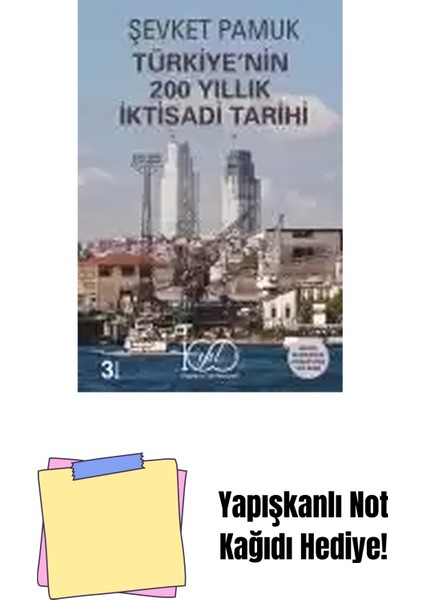Türkiye’nin 200 Yıllık Iktisadi Tarihi – Gözden Geçirilmiş ve Genişletilmiş Yeni Baskı + Yapışkanlı Not Kağıdı