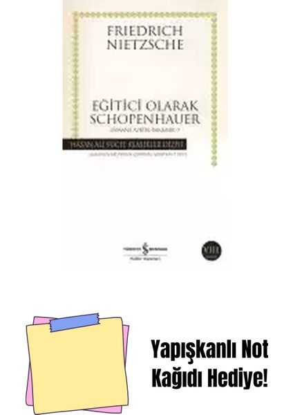 Eğitici Olarak Schopenhauer Zamana Aykırı Bakışlar-3 + Yapışkanlı Not Kağıdı