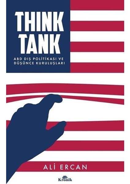 Think Tank - ABD Dış Politikası ve Düşünce Kuruluşları - Ali Ercan