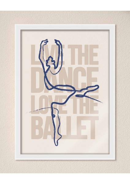 Live The Dance, Love The Ballet - Minimal Line Art & Tipografi Poster